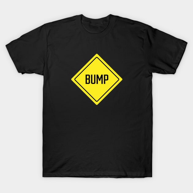 Bump T-Shirt by SignX365